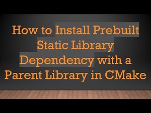 How to Install Prebuilt Static Library Dependency with a Parent Library in CMake