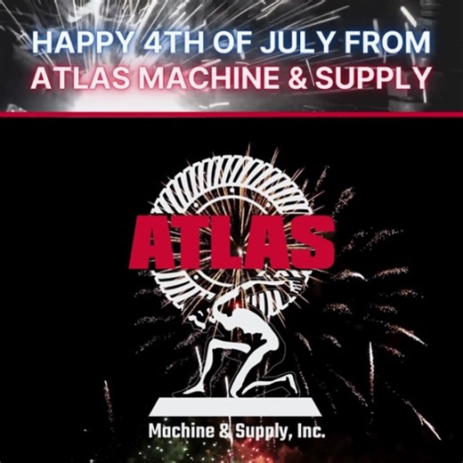 Atlas Machine wishes everyone a fun and safe 4th of July! | ATLAS Machine & Supply, Inc.