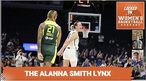 Alanna Smith powers Minnesota Lynx hot start, eyes Australia gold | Women's Basketball Podcast