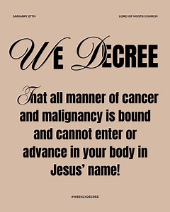 5K views · 231 reactions | #WeeklyDecree: We decree that all manner of cancer and malignancy is bound and cannot enter or advance in your body in Jesus’ name! We rebuke all types of medically named cancers and declare they will not be diagnosed or labeled upon you. Cancer, you are destroyed by the authority of Jesus’ name, and you will not be allowed to be named in my life or in that of my family! #DailyDecrees #PutItBack #Movement #BrendaKunneman | Lord of Hosts Church | Facebook