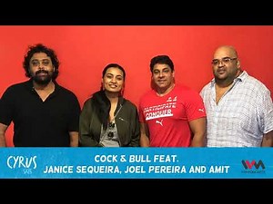 Cyrus Says Ep. 308: Cock & Bull feat. Janice Sequeira, Joel Pereira and Amit