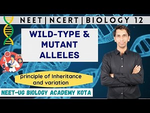 Wild-type Alleles | Mutant Alleles | Genetics | Principles of Inheritance and Variation