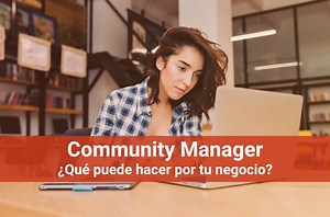 ▷ Community Manager: ¿Qué Es y Qué Hace por tu Negocio? 🥇