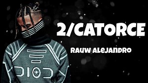 413K views · 8.6K reactions |  2/Catorce (Letra/Lyrics) Rauw...