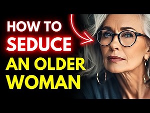 How To Seduce An Older Woman
