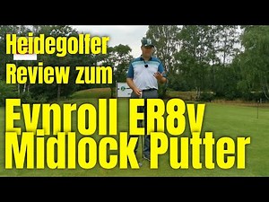 Evnroll Putter ER8v MidLock im Heidegolfer-Test | Putter review