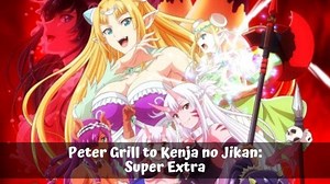 Peter Grill to Kenja no Jikan Season 2 (Uncensored) Sub Indo Episode 2: Link Nonton dan Sinopsis - Tribunbengkulu.com