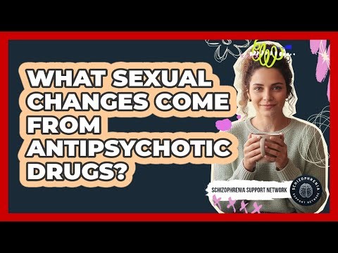 What Sexual Changes Come From Antipsychotic Drugs?