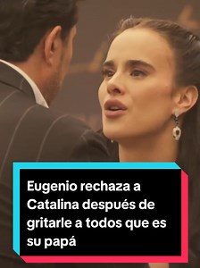 Eugenio rechaza a Catalina tras revelar que es su papá — Corazón de oro