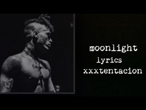 XXXTENTACION - MOONLIGHT (Lyrics)