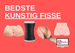 Kunstig Fisse (2026) - De 11 Bedste Kunstige Vaginaer & Kusser!