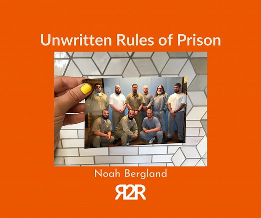 11 Unwritten Rules of Prison | Noah Bergland | resilience2reform