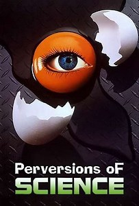 Perversions of Science (1997) - TV Show