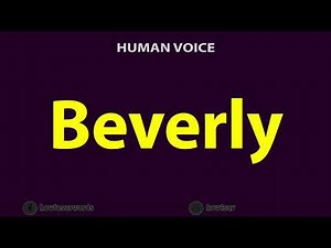 How To Pronounce Beverly