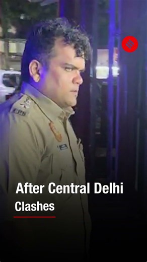 DCP North Hospitalised After Sustaining Injuries During Central Delhi Clashes