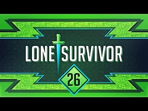 Lone Survivors (Hardcore) Ep. 26 - The Monsters Must DIE
