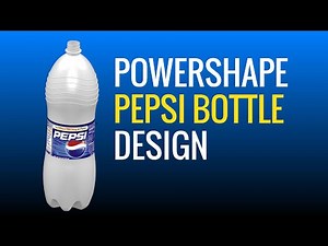 PowerShape 2020 Tutorial - Advance Modeling Tutorial 02 - Pepsi Bottle