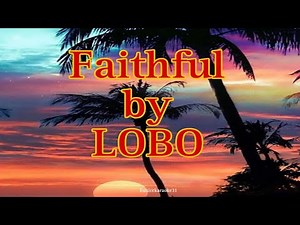 Faithful (Lyrics)-LOBO #lyrics #music