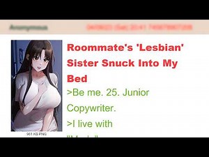 Roommate's 'Lesbian' Sister Snuck Into My Bed | 4Chan Greentext Stories