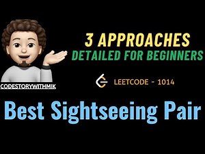 Best Sightseeing Pair | 3 Approaches | Detailed For Beginners | Leetcode 1014 | codestorywithMIK