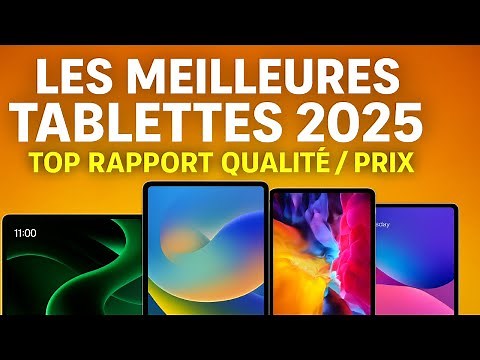 Les meilleures tablettes 2025 : top rapport qualité / prix