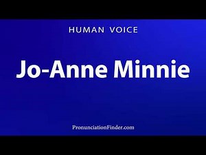 How To Pronounce Jo Anne Minnie