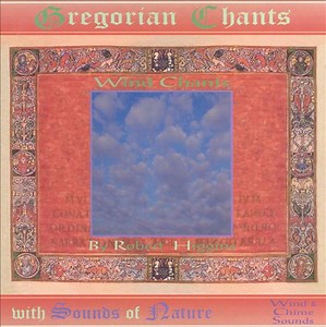 Robert Higgins - Gregorian Chants - Wind Chants With Sounds Of Nature
