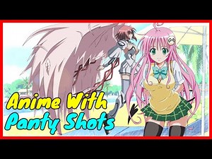TOP 10 Anime With A Lot Of PANTY SHOTS