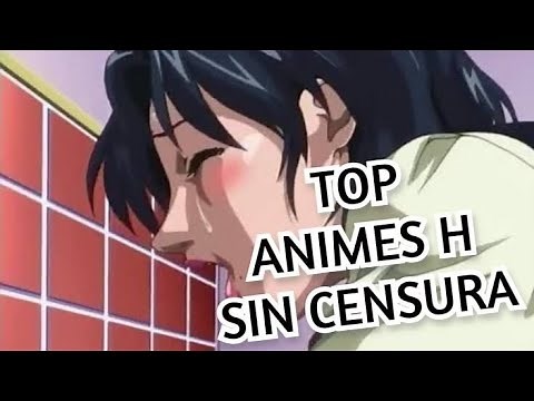 Top 7 mejores animes h que debes ver sin censura 🥴♥️