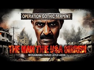 Operation Gothic Serpent: Mohammed Farah Aidid "The Man the USA Feared!"