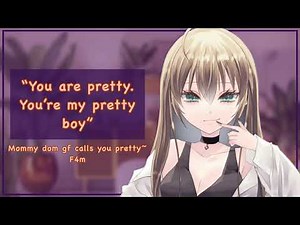 Mommy dom gf calls you pretty [F4m][pretty boy][good boy][lots of kisses][sweet]