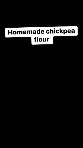 Homemade chickpea flour !! | Tesha Watkins