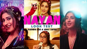 Nayan Look Test Behin The Scenes With Dhavni Bhanushali | Radhika Rao | Vinay Sapru | Radhika Rao & Vinay Sapru | Facebook