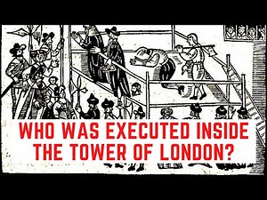 Who Was EXECUTED Inside The Tower Of London?