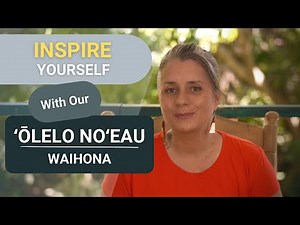 INSPIRE Yourself with our ʻŌlelo Noʻeau Waihona - Ancient Hawaiian Proverb Collection