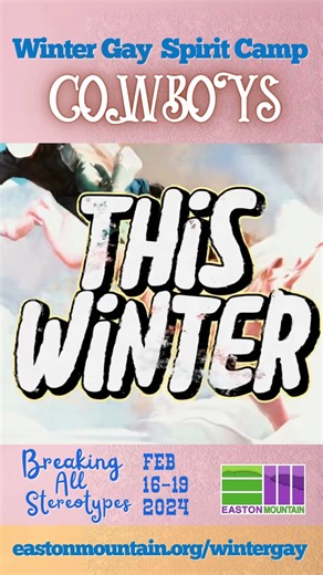 "Winter Gay Spirit Camp" kicks off Feb 16-19th at Easton Mountain! Be...