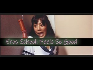 [TRAILER] Eros School: Feels So Good