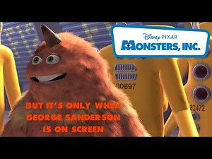 Monsters, Inc. but it's only when George Sanderson is on Screen