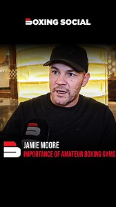 ❤️ Jamie Moore on the importance of amateur boxing gyms, and why he opened Walkden ABC four years ago. #Boxing | Boxing Social
