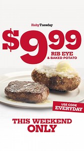 Grab a $9.99 Rib Eye this weekend! Unlock it with code EVERYDAY. Come in for weekend deals you won’t want to miss! | Ruby Tuesday