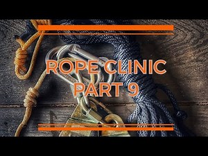 Rope Clinic Part 9 Tensioning with Mechanical Advantage