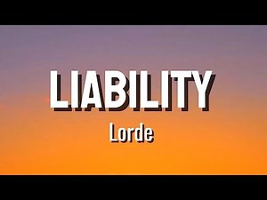 Liability - Lorde (lyrics)