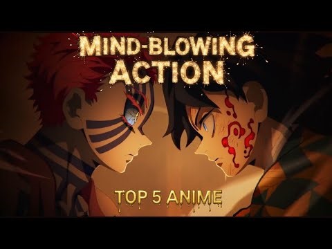 Top 5 Action Anime That Will Blow Your Mind | Ultimate Must-Watch List