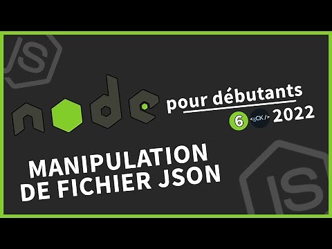 [#6] Comment manipuler des fichiers json avec Node | Tutoriel Node.js pour débutants en 2022