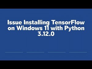 Issue Installing TensorFlow on Windows 11 with Python 3.12.0