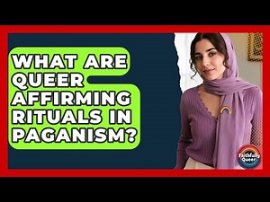 What Are Queer Affirming Rituals In Paganism? - Faithfully Queer