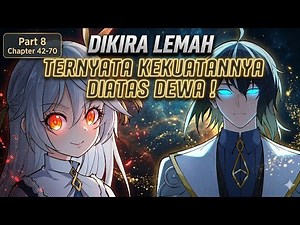 Part 8 Chapter 42-70 | Dikira lemah ternyata kekuatannya diatas Dewa ! The Heavenly Path