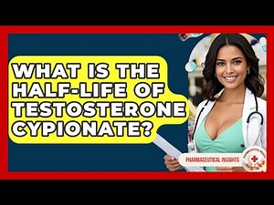 What Is The Half-life Of Testosterone Cypionate? - Pharmaceutical Insights