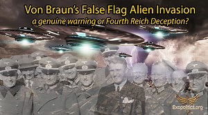 Von Braun’s False Flag Alien Invasion – a genuine warning or Fourth Reich deception?