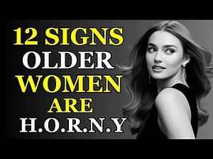 12 Signs Older Women Are Horny | This Video is Essential for Seniors to Watch